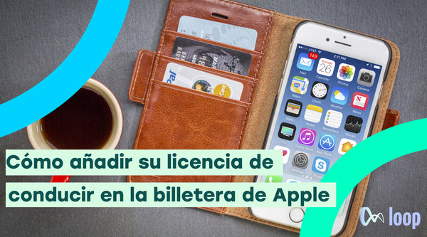 Cómo añadir su licencia de conducir a su Apple Wallet